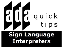 ADA Quick Tips, Sign Language Interpreters