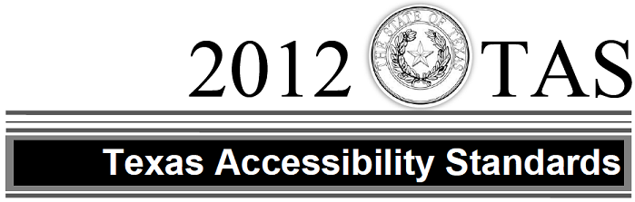 2012 TAS Texas Accessibility Standards