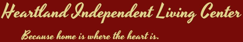 Heartland Independent Living Center. Because home is where the heart is.