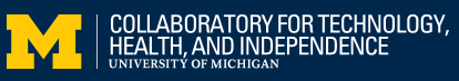Collaboratory for technology, health and independence. University of Michigan.