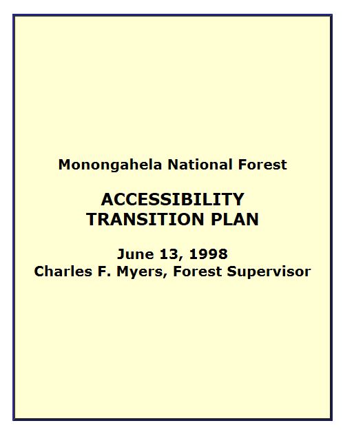 Monongahela National Forest ACCESSIBILITY TRANSITION PLAN June 13, 1998
 Charles F. Myers, Forest Supervisor sign
