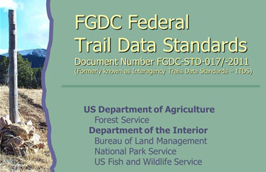 Federal Trail Data Standards Cover, Document Number FGDC-STD-017/-2011 (Formerly known as Interagency Trails Data Standards - ITDS). 