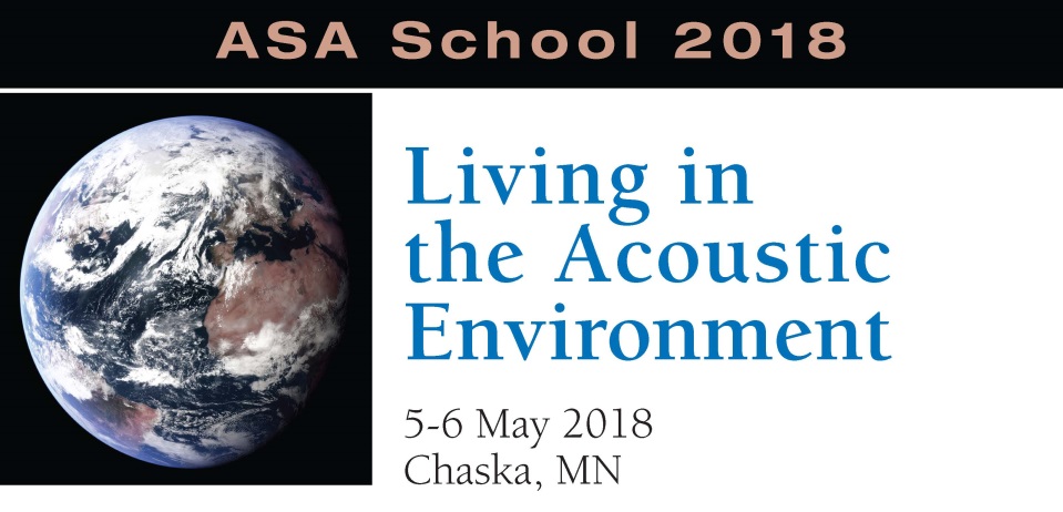 Living in the Acoustic Environment: ASA School 2018