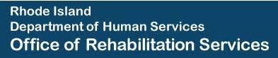 Rhode Island Department of Human Services. Office of Rehabilitation Services