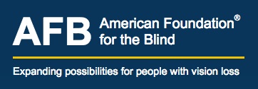 AFB: American Foundation for the Blind. Expanding possibilities for people with vision loss