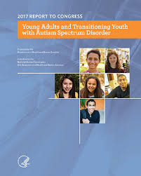 cover page with six portraits and text saying 2017 report to congress. Young adults and transitioning youth with autism spectrum disorder. Presented by department of health and human services. submitted by the national autism coordinator. U.S. department of health and human services.