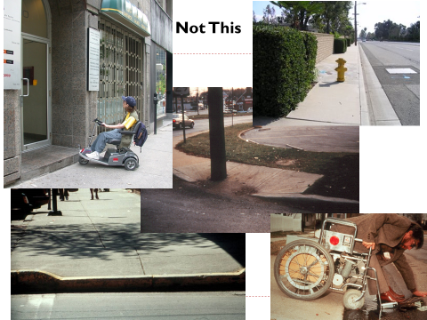 Examples of inaccessible curb ramp, building entrance, and blocked sidewalk