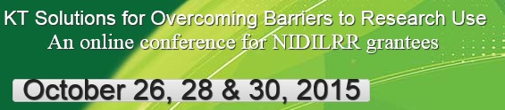 KT Solutions for Overcoming Barriers to Research Use - An online conference for NIDILRR grantees