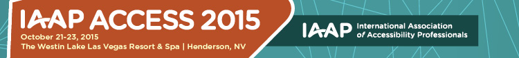 International Association of Accessibility Professionals (IAAP) Access 2015: Our Inaugural Annual Conference